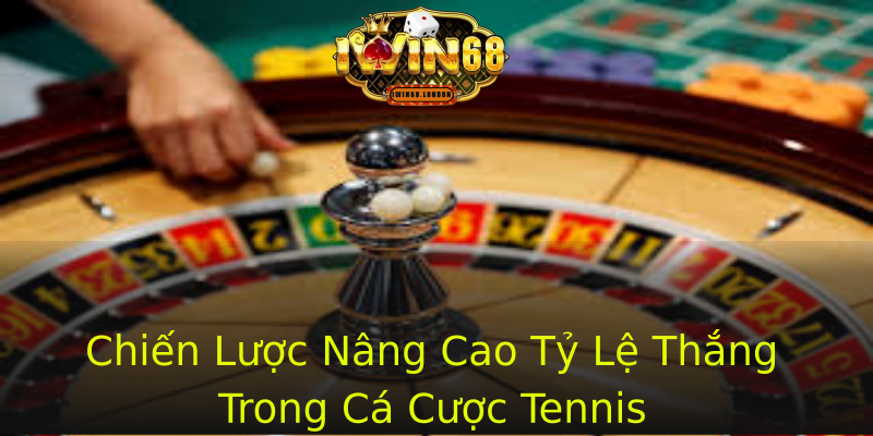 Chiến Lược Nâng Cao Tỷ Lệ Thắng Trong Cá Cược Tennis Chiến Lược Nâng Cao Tỷ Lệ Thắng Trong Cá Cược Tennis