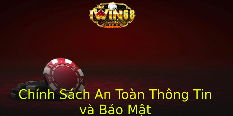 Chính Sách An Toàn Thông Tin và Bảo Mật Chính Sách An Toàn Thông Tin và Bảo Mật