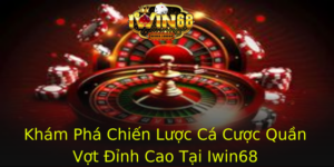 Kham Pha Chien Luoc Ca Cuoc Quan Vot Inh Cao Tai Iwin68 1