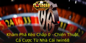 Kham Pha Keo Chap 0 Chien Thuat Ca Cuoc Tu Nha Cai Iwin68 1