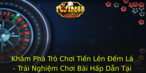 Kham Pha Tro Choi Tien Len Em La Trai Nghiem Choi Bai Hap Dan Tai Iwin68 1