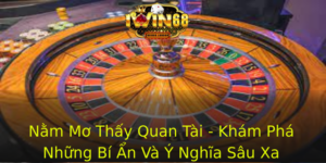 Nam Mo Thay Quan Tai Kham Pha Nhung Bi An Va Y Nghia Sau Xa 1