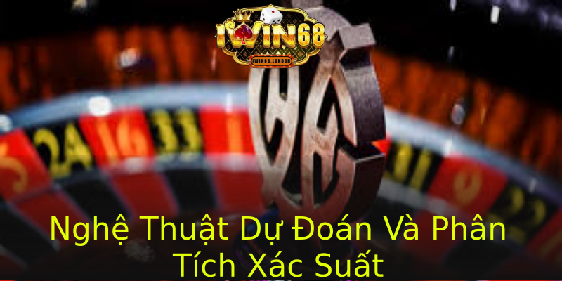 Nghệ Thuật Dự Đoán Và Phân Tích Xác Suất Nghệ Thuật Dự Đoán Và Phân Tích Xác Suất