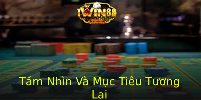 Tầm Nhìn Và Mục Tiêu Tương Lai Tầm Nhìn Và Mục Tiêu Tương Lai